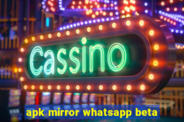 apk mirror whatsapp beta